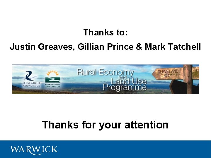 Thanks to: Justin Greaves, Gillian Prince & Mark Tatchell Thanks for your attention 