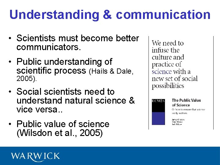 Understanding & communication • Scientists must become better communicators. • Public understanding of scientific