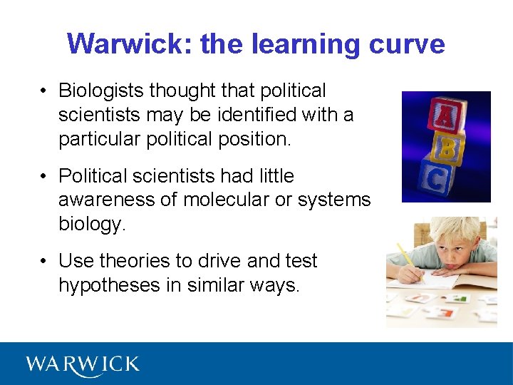Warwick: the learning curve • Biologists thought that political scientists may be identified with