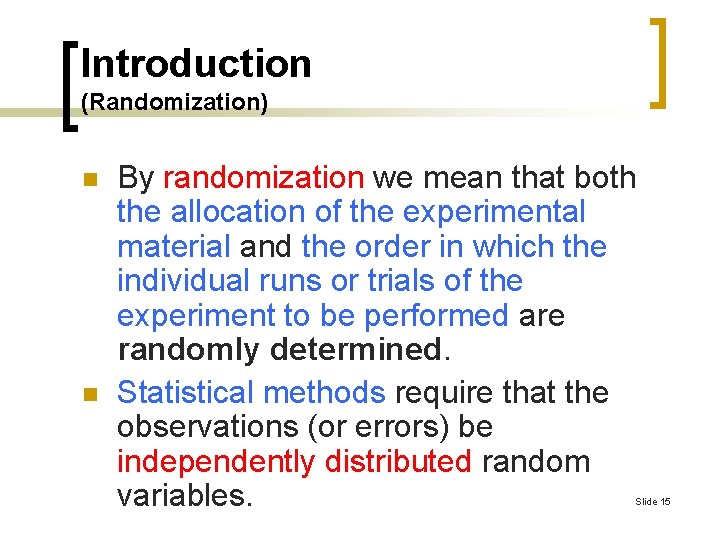 Introduction (Randomization) n n By randomization we mean that both the allocation of the