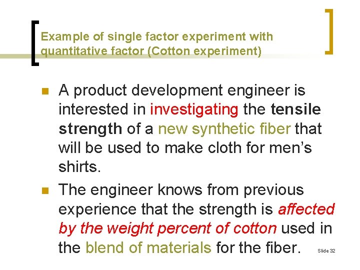 Example of single factor experiment with quantitative factor (Cotton experiment) n n A product