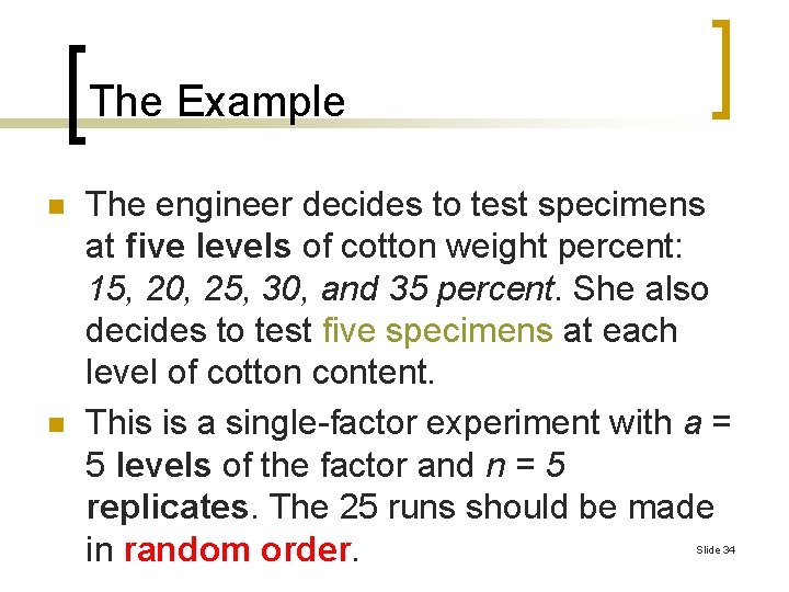 The Example n n The engineer decides to test specimens at five levels of