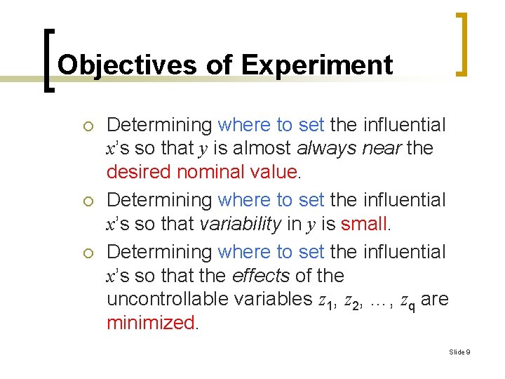 Objectives of Experiment ¡ ¡ ¡ Determining where to set the influential x’s so