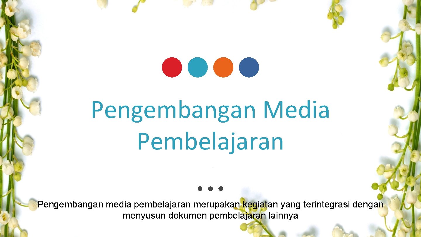 Pengembangan Media Pembelajaran Pengembangan media pembelajaran merupakan kegiatan yang terintegrasi dengan menyusun dokumen pembelajaran Pengembangan Media Pembelajaran Pengembangan media pembelajaran merupakan kegiatan yang terintegrasi dengan menyusun dokumen pembelajaran