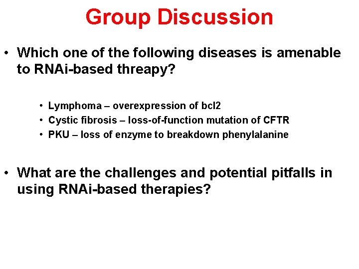 Group Discussion • Which one of the following diseases is amenable to RNAi-based threapy? Group Discussion • Which one of the following diseases is amenable to RNAi-based threapy?