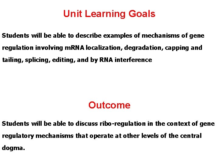 Unit Learning Goals Students will be able to describe examples of mechanisms of gene Unit Learning Goals Students will be able to describe examples of mechanisms of gene