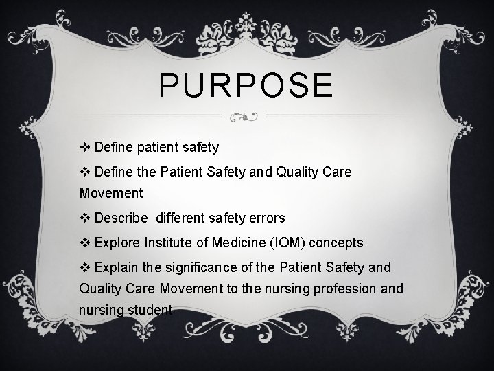 PURPOSE v Define patient safety v Define the Patient Safety and Quality Care Movement