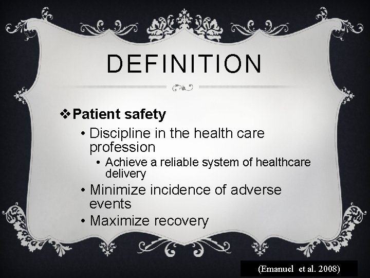 DEFINITION v. Patient safety • Discipline in the health care profession • Achieve a