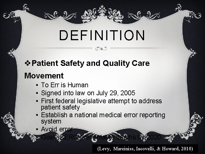 DEFINITION v. Patient Safety and Quality Care Movement • To Err is Human •
