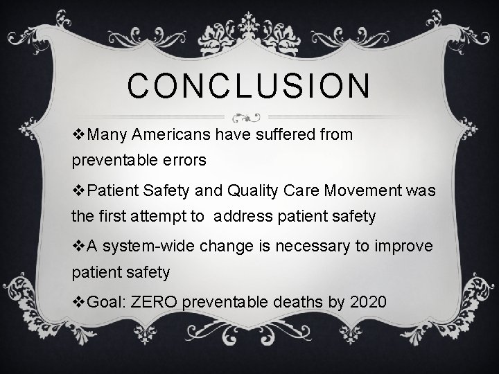 CONCLUSION v. Many Americans have suffered from preventable errors v. Patient Safety and Quality