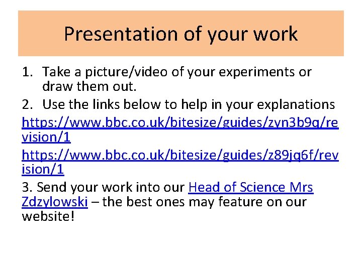 Presentation of your work 1. Take a picture/video of your experiments or draw them