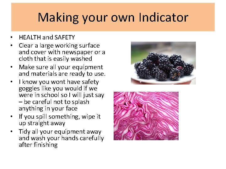 Making your own Indicator • HEALTH and SAFETY • Clear a large working surface