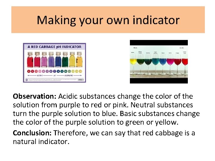 Observation: Acidic substances change the color of the solution from purple to red or