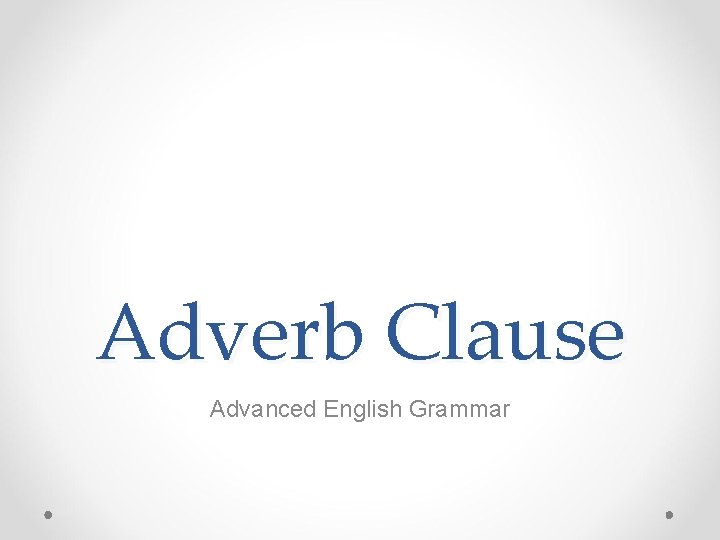 Adverb Clause Advanced English Grammar 