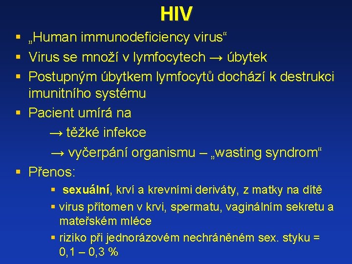HIV § „Human immunodeficiency virus“ § Virus se množí v lymfocytech → úbytek §