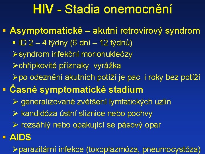 HIV - Stadia onemocnění § Asymptomatické – akutní retrovirový syndrom § ID 2 –