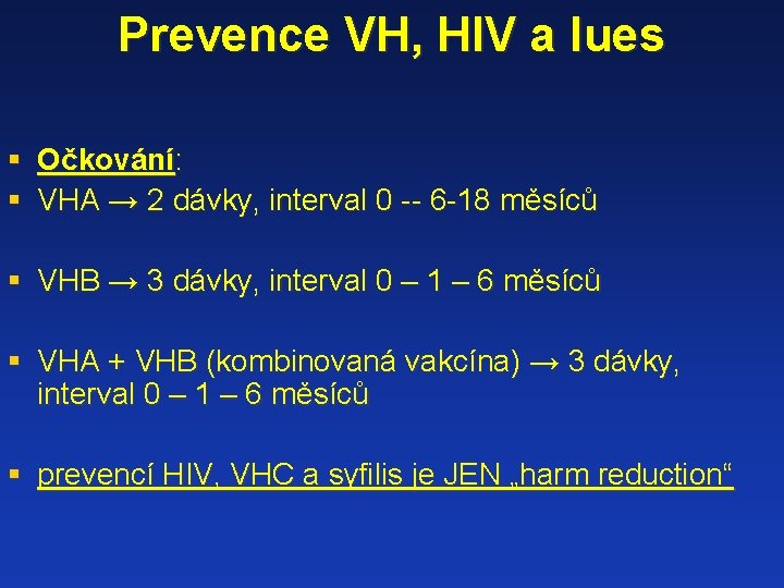 Prevence VH, HIV a lues § Očkování: § VHA → 2 dávky, interval 0