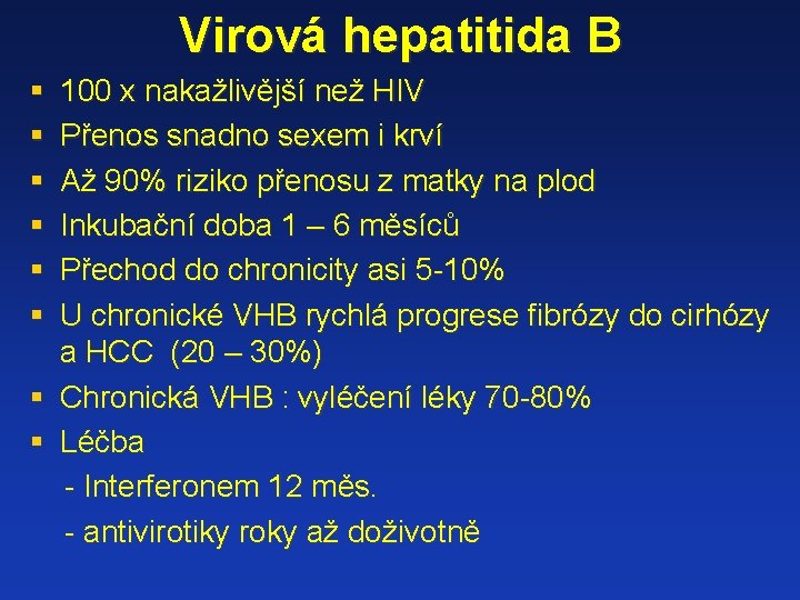 Virová hepatitida B § § § 100 x nakažlivější než HIV Přenos snadno sexem