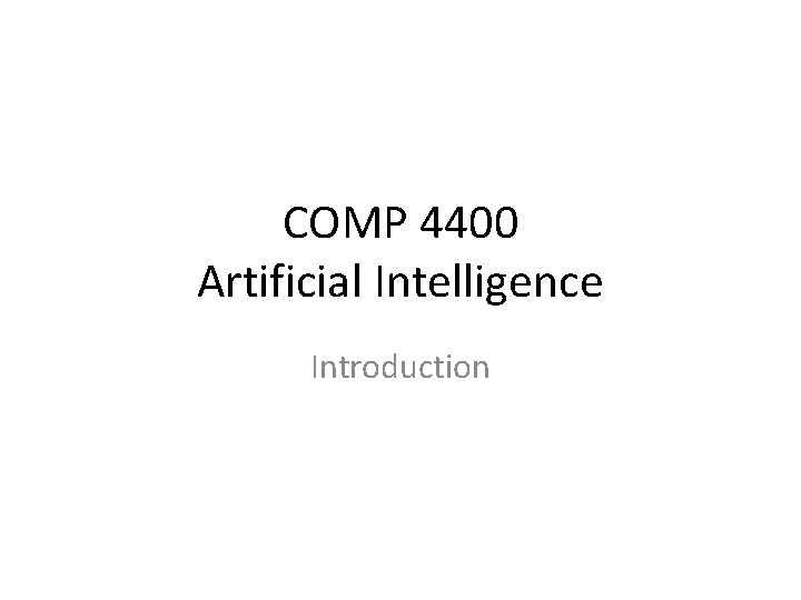 COMP 4400 Artificial Intelligence Introduction 