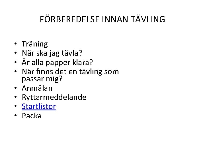 FÖRBEREDELSE INNAN TÄVLING • • Träning När ska jag tävla? Är alla papper klara?