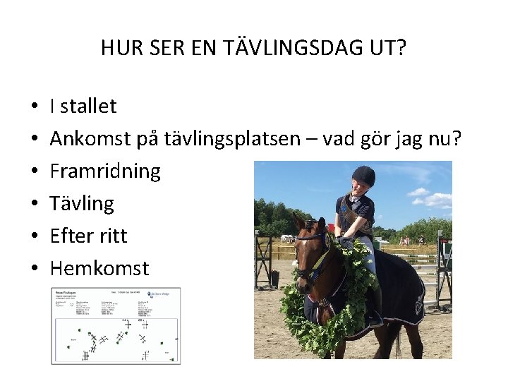 HUR SER EN TÄVLINGSDAG UT? • • • I stallet Ankomst på tävlingsplatsen –