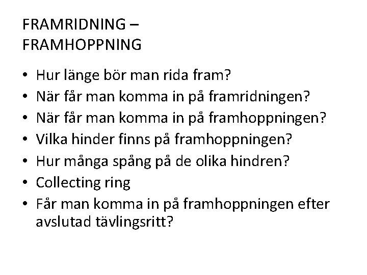 FRAMRIDNING – FRAMHOPPNING • • Hur länge bör man rida fram? När får man