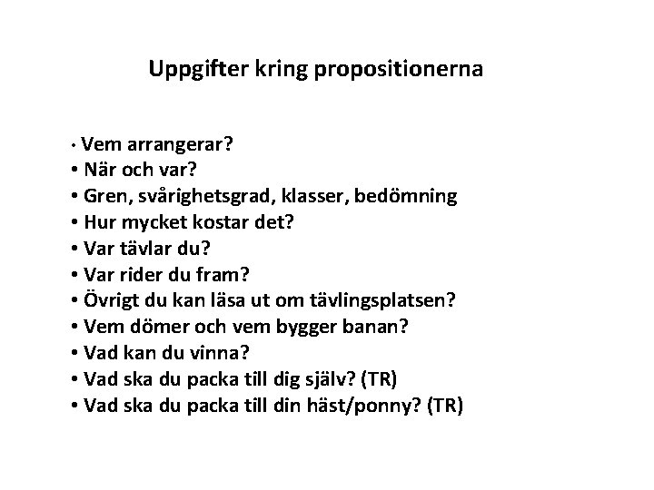 Uppgifter kring propositionerna • Vem arrangerar? • När och var? • Gren, svårighetsgrad, klasser,