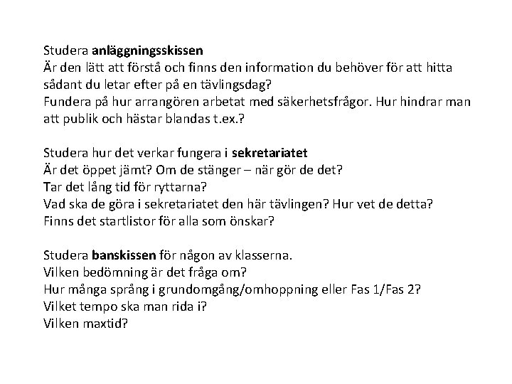 Studera anläggningsskissen Är den lätt att förstå och finns den information du behöver för