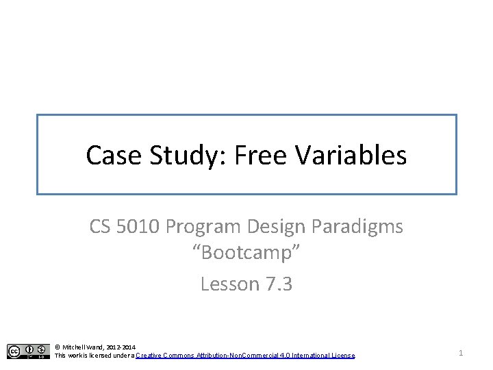 Case Study: Free Variables CS 5010 Program Design Paradigms “Bootcamp” Lesson 7. 3 ©