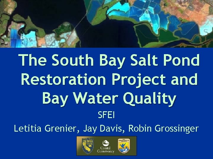 The South Bay Salt Pond Restoration Project and Bay Water Quality SFEI Letitia Grenier,