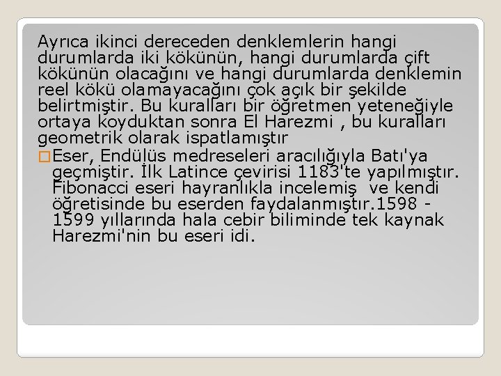 Ayrıca ikinci dereceden denklemlerin hangi durumlarda iki kökünün, hangi durumlarda çift kökünün olacağını ve