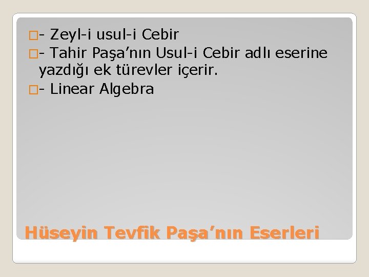 �- Zeyl-i usul-i Cebir �- Tahir Paşa’nın Usul-i Cebir adlı eserine yazdığı ek türevler