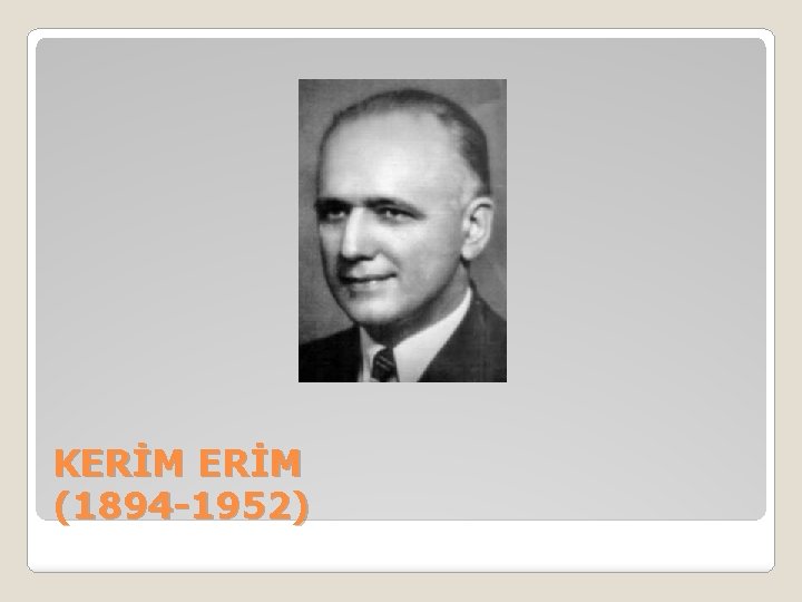 KERİM (1894 -1952) 