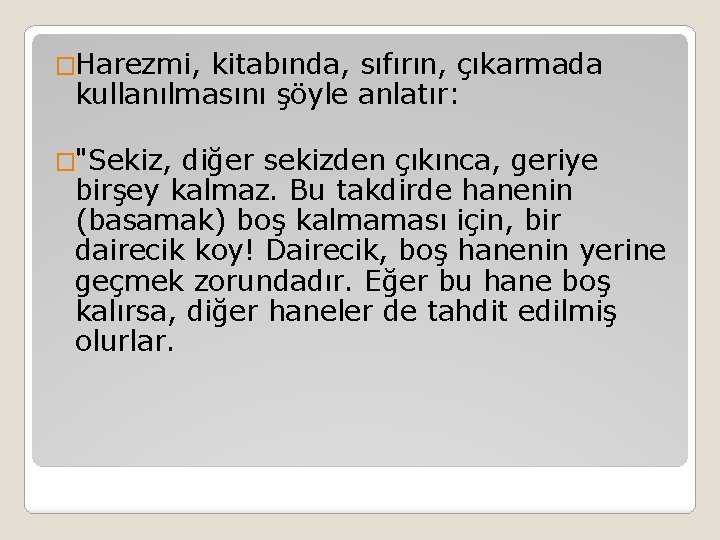 �Harezmi, kitabında, sıfırın, çıkarmada kullanılmasını şöyle anlatır: �"Sekiz, diğer sekizden çıkınca, geriye birşey kalmaz.