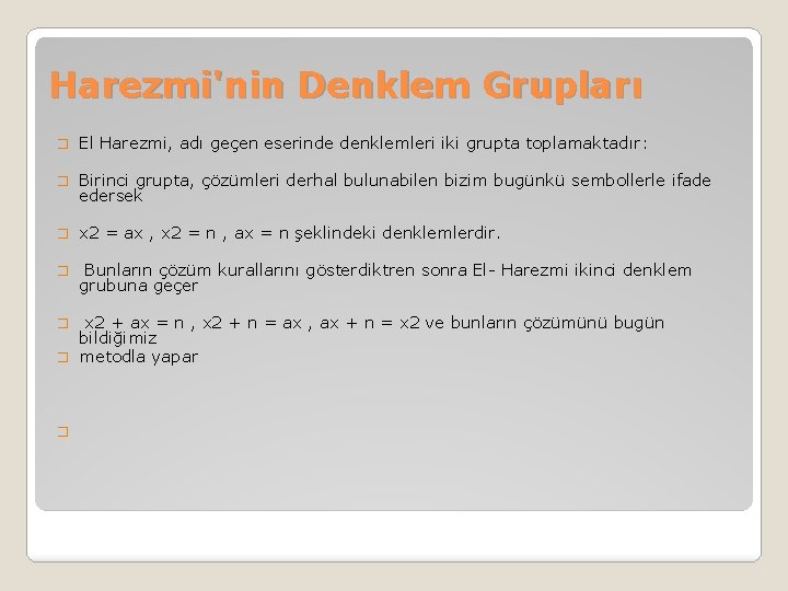 Harezmi'nin Denklem Grupları � El Harezmi, adı geçen eserinde denklemleri iki grupta toplamaktadır: �