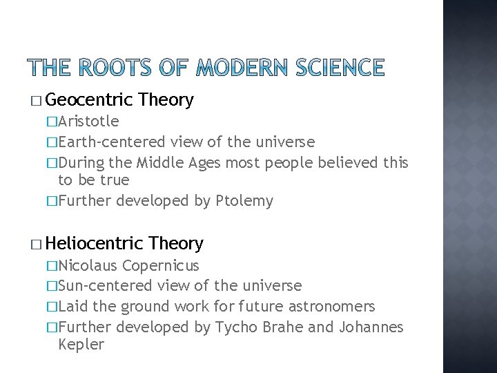 � Geocentric Theory �Aristotle �Earth-centered view of the universe �During the Middle Ages most