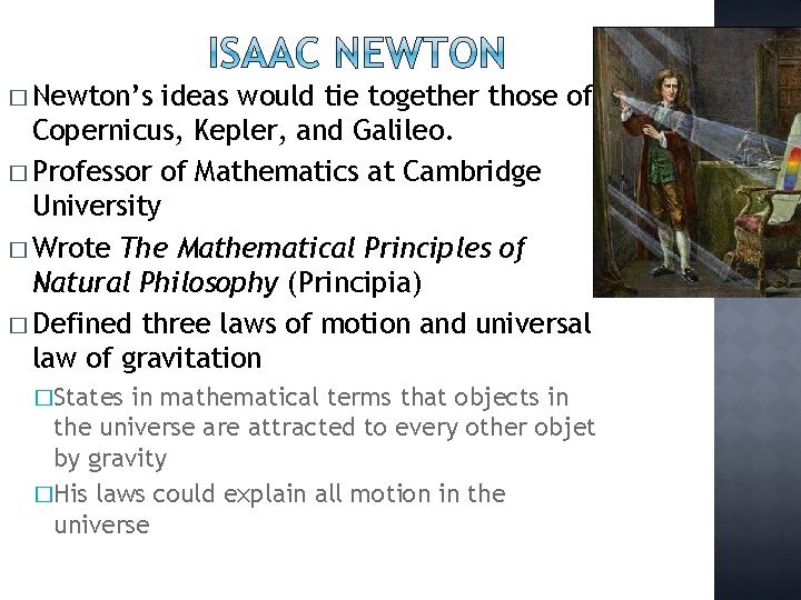 � Newton’s ideas would tie together those of Copernicus, Kepler, and Galileo. � Professor