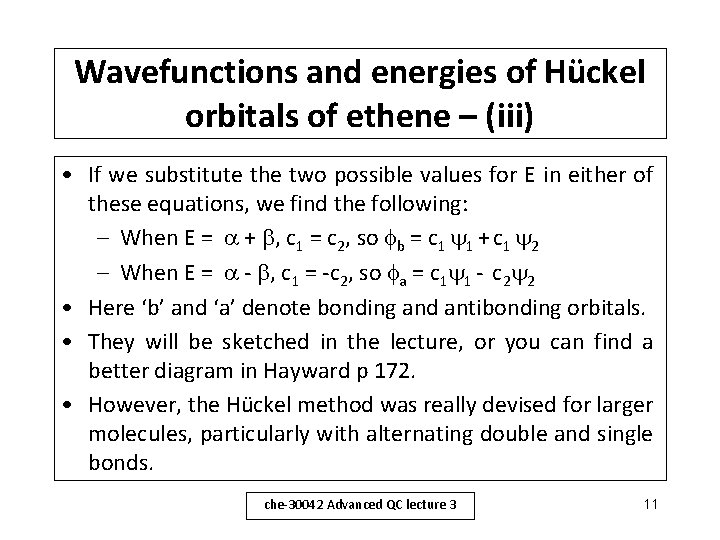 Wavefunctions and energies of Hückel orbitals of ethene – (iii) • If we substitute