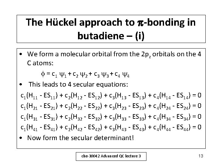 The Hückel approach to -bonding in butadiene – (i) • We form a molecular