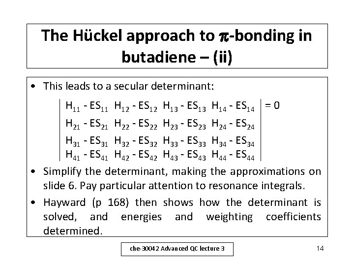 The Hückel approach to -bonding in butadiene – (ii) • This leads to a