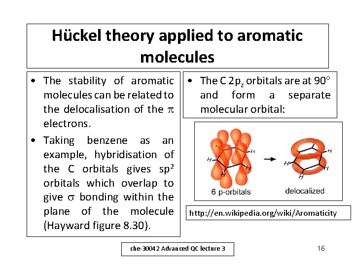 Hückel theory applied to aromatic molecules • The stability of aromatic molecules can be
