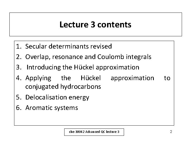Lecture 3 contents 1. 2. 3. 4. Secular determinants revised Overlap, resonance and Coulomb