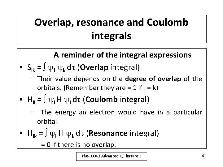 Overlap, resonance and Coulomb integrals A reminder of the integral expressions • Slk =