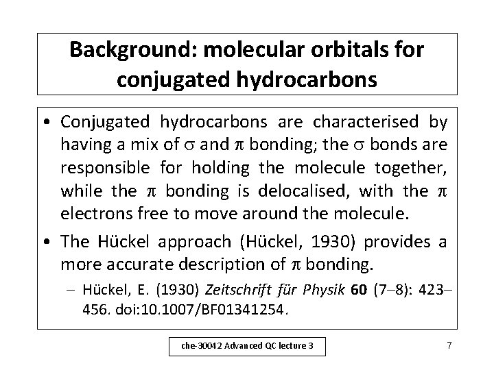 Background: molecular orbitals for conjugated hydrocarbons • Conjugated hydrocarbons are characterised by having a