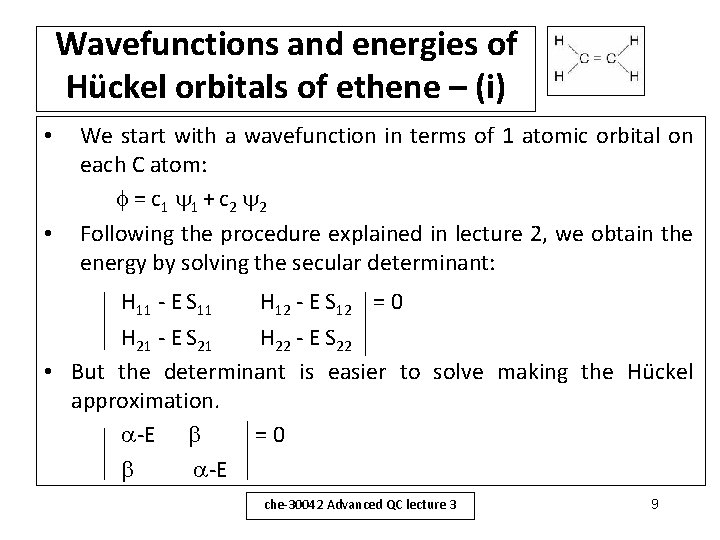 Wavefunctions and energies of Hückel orbitals of ethene – (i) • • We start