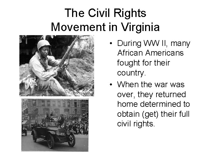 The Civil Rights Movement in Virginia • During WW II, many African Americans fought