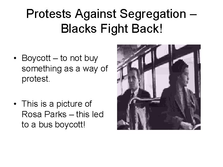 Protests Against Segregation – Blacks Fight Back! • Boycott – to not buy something