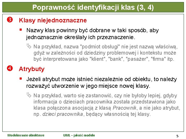 Poprawność identyfikacji klas (3, 4) Klasy niejednoznaczne § Nazwy klas powinny być dobrane w