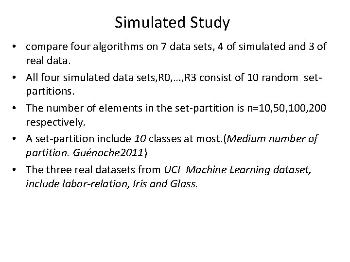 Simulated Study • compare four algorithms on 7 data sets, 4 of simulated and