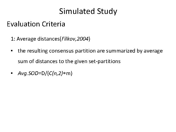 Simulated Study Evaluation Criteria 1: Average distances(Filkov, 2004) • the resulting consensus partition are